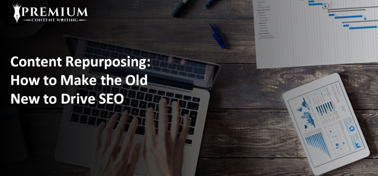 Content Repurposing How to Make the Old New to Drive SEO